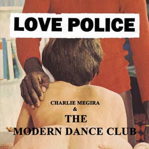 Image of Charlie Megira & The Modern Dance Club - "Love Police" 2xLP