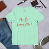 He So Loves Me Unisex T-Shirt: Bella + Canvas 3001 