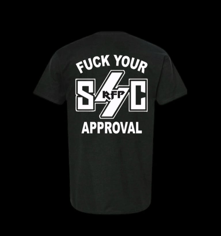 FUCK YOUR APPROVAL Tee