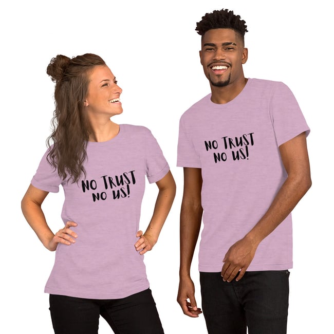 No Trust No Us~Unisex t-shirt