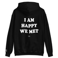 Image 1 of I am happy we met- black hoodie