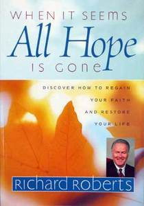 Image of When It Seems All Hope Is Gone - Richard Roberts
