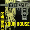 EXCESSIVE FORCE-Conquer Your House 12" Single/ Original STILL SEALED!