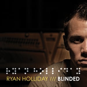 Image of Ryan Holliday - Blinded (Bonus Track Version)