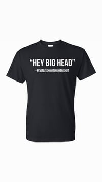 Hey big head T-shirt 