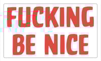 Image 3 of Be Fucking Nice