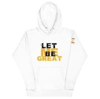 Icaniam “Let Me Be Great “ Unisex Hoodie WHT/BLK/GLD