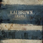 Image of Kai Brown LALA Vol 1 CD