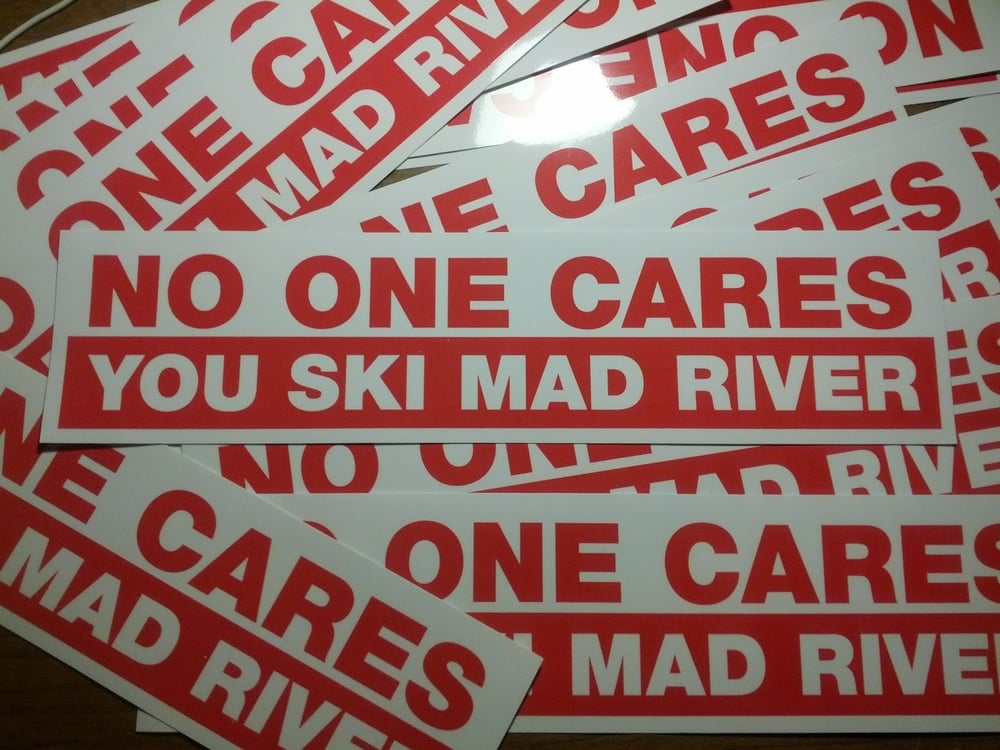 No one cares you ski mad river — No One Cares You Ski Mad River
