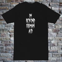 I Am Beyond Human Aid #1 Mens t--shirt