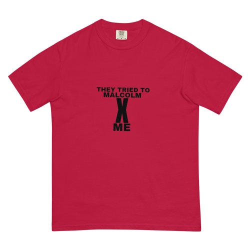 Image of They Tried To Malcolm X Me Unisex garment-dyed heavyweight t-shirt