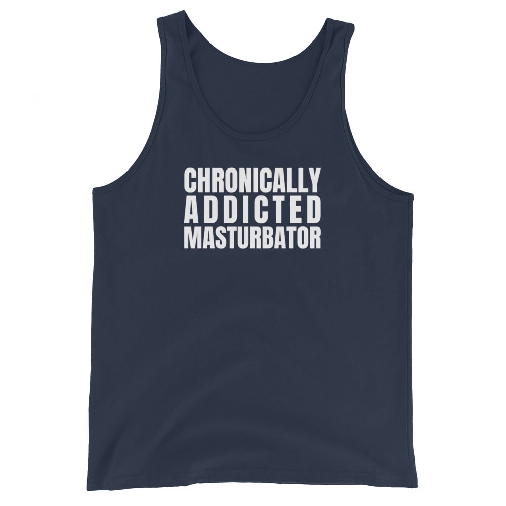Chronically Addicted Masturbator Tank Top