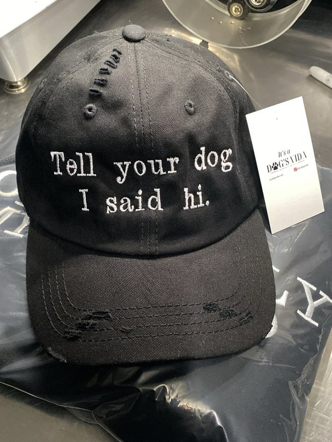 TELL YOUR DOG I SAID HI HAT