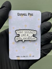 You Problem Enamel Pin