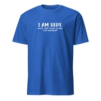 Image 6 of I Am Here Unisex T-Shirt