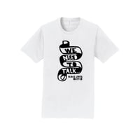 We Need To Talk T-shirt