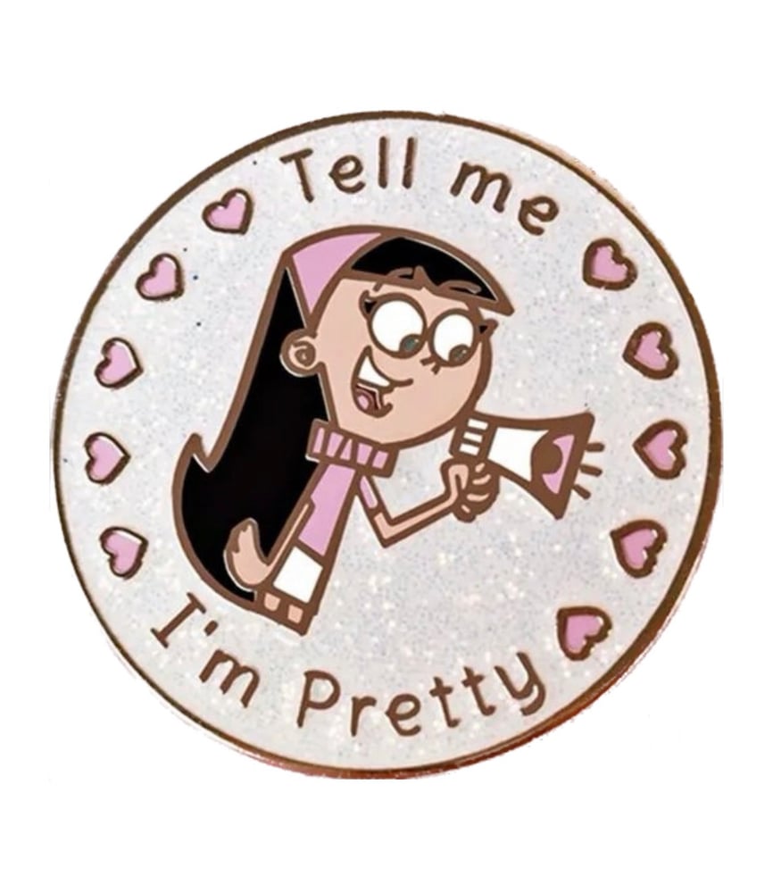 Image of Tell me I’m pretty pin