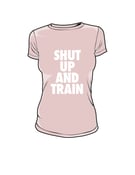 Image of Womens Shut Up and Train Pink/White Tshirt