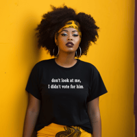 Image 1 of I Didn't Vote for Him-Tee