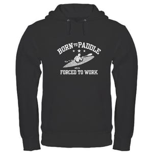 Image of Born To Paddle... Forced To Work
