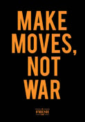 Image of Make Moves, Not War