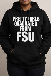 ALUM Pretty Girls Graduated from FSU Hoodie