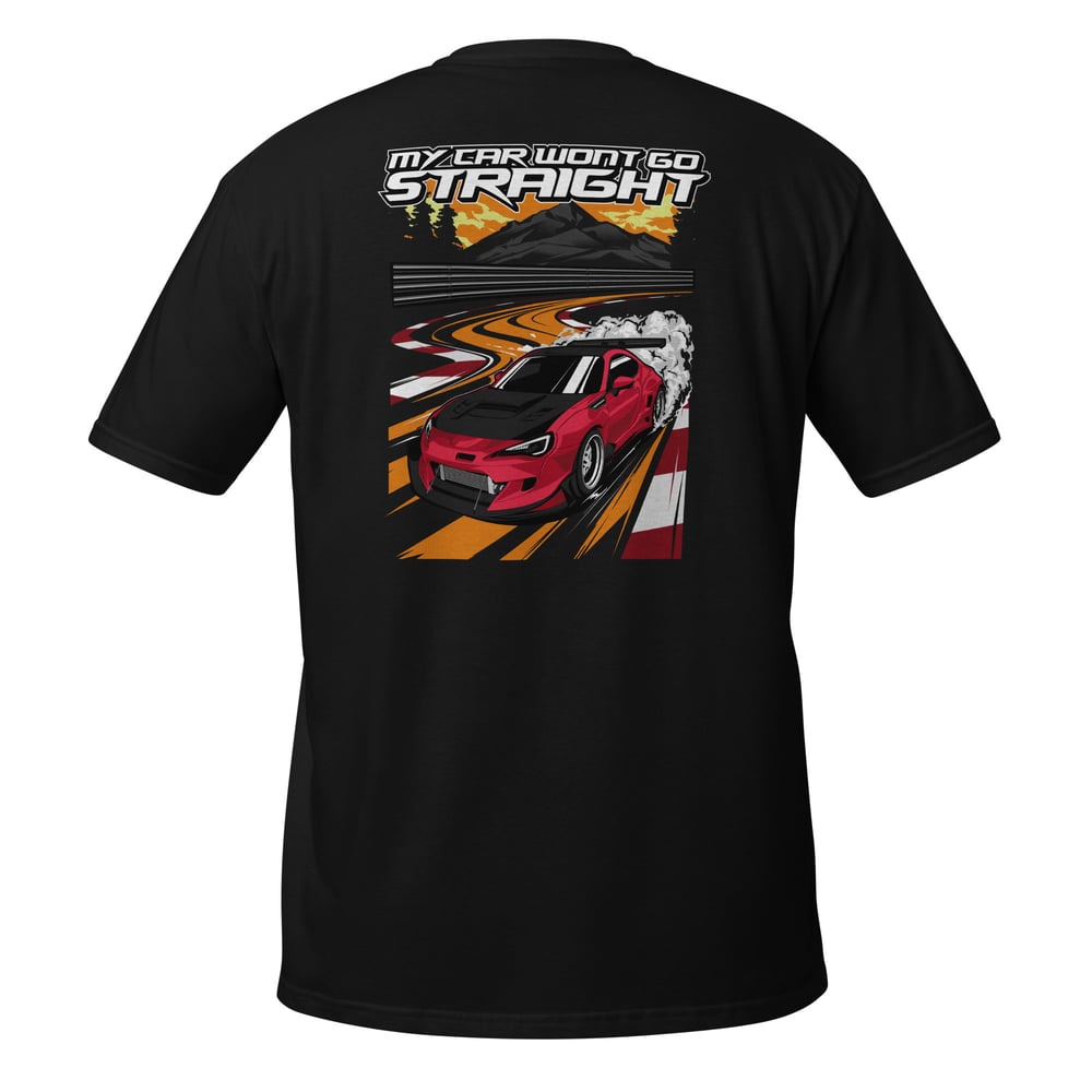 "My car won't go straight" Shirt