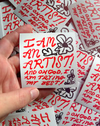 Image 1 of I AM AN ARTIST! Sticker