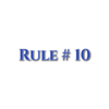 Rule #10