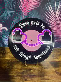 Image 3 of Good girls do bad things sometimes 12” record wall art
