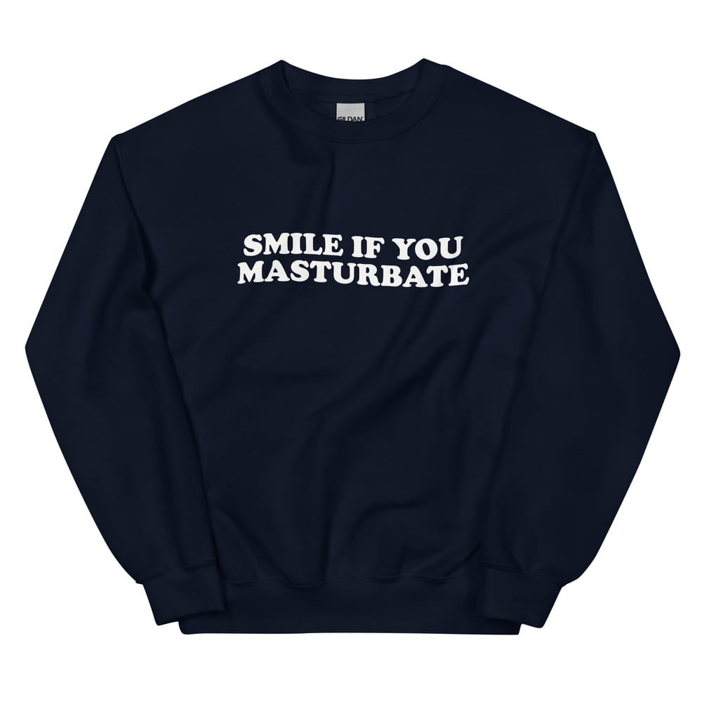 Smile If You Masturbate Sweatshirt