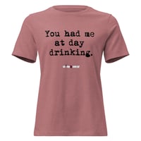 Image 1 of Women's Relaxed T-Shirt You had me at day drinking