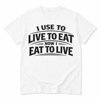 Image 1 of USED TO LIVE TO EAT — NOW I EAT TO LIVE Tee