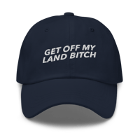 Image 5 of GET OFF MY LAND BITCH Dad hat