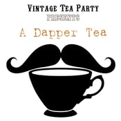 Image of A Dapper Tea - LIMITED TICKETS AVAILABLE - PLEASE CONTACT US VIA EMAIL