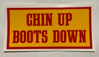 CHIN UP BOOTS DOWN