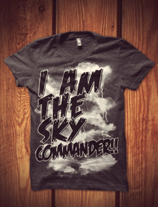Image of I Am The Sky Commander Shirt//2012