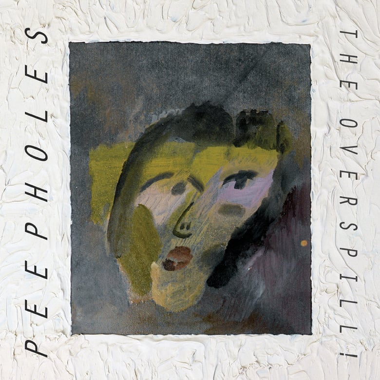 Image of PEEPHOLES - The Overspill