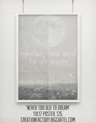 Image of "Never Too Old To Dream" 11x17 Poster