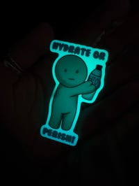 Image 2 of Hydrate or perish! Glow in the dark sticker 