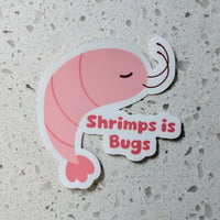 Shrimps is bugs sticker 