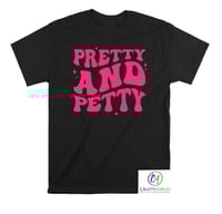 Image 1 of Pretty and Petty T-shirt