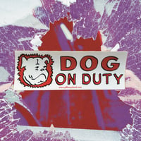 Dog On Duty Bumper Sticker