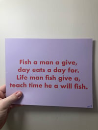 Image 2 of ‘Fish a man a give, day eats a day for. Life man fish give a, teach time he a will fish’ 