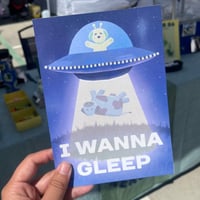 ‘I WANNA GLEEP’ 5x7 Print
