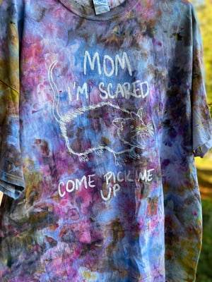 Image of 3XL Mom I'm Scared Come Pick Me Up Tie Dye Shirt 