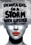 I'M NOT A GIRL I'M A STORM WITH LIPSTICK - A2 PRINTS