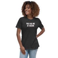 Image 1 of You Had Me At Bacon — Women's T-Shirt