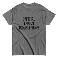 Image 9 of Unisex classic tee, Official Family Troublemaker Shirt | Funny Family Humor Graphic Tee