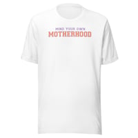 Image 1 of Mind your own motherhood t-shirt   